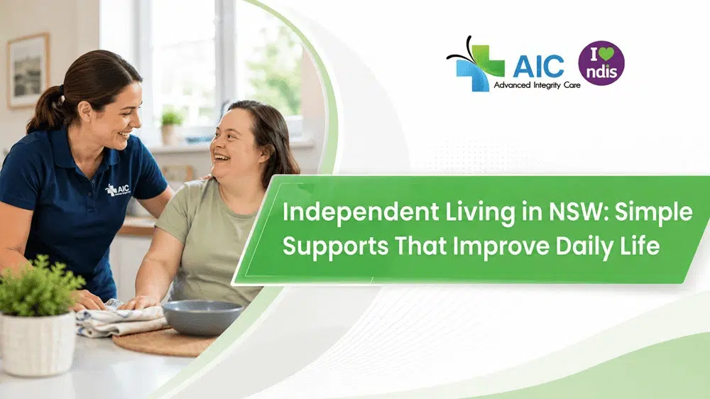 Independent Living in NSW Simple Supports That Improve Daily Life